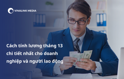 Cách tính lương tháng 13 chi tiết nhất cho doanh nghiệp và người lao động
